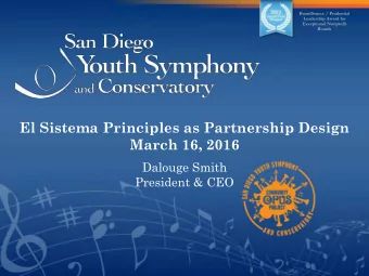 El Sistema Principles as Partnership Design  March 16, 2016  Dalouge Smith  President &amp; CEO
