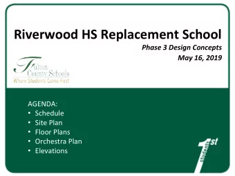 Riverwood HS Replacement School  Phase 3 Design Concepts May 16, 2019  AGENDA:  Schedule