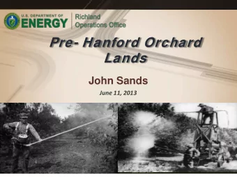 Pre- Hanford Orchard Lands  John Sands  June 11, 2013  Hanford Advisory Board DOE/RL Update