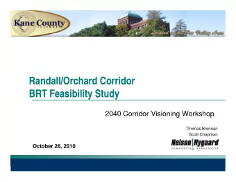 Randall/Orchard Corridor  Randall/Orchard Corridor  BRT Feasibility Study  2040 Corridor Visioning