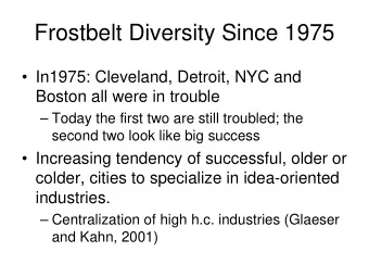 Frostbelt Diversity Since 1975   In1975: Cleveland, Detroit, NYC and  Boston all were in trouble
