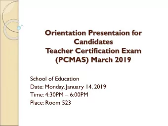T  eacher Certification Exam  (PCMAS) March 2019  School of Education  Date: Monday, January 14,
