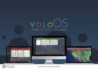 SOFTWARE FOR A SMARTER BUSINESS  One Platform. Every VOLO App.  VOLO Operations System combines