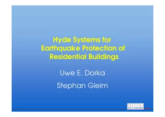 Hyde Systems for  Earthquake Protection of  Residential Buildings  Uwe E. Dorka  Stephan Gleim