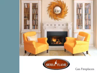 Gas Fireplaces  The Sierra Flame Advantage  Quali  lity  ty w  workmansh  ship  All Sierra Flame