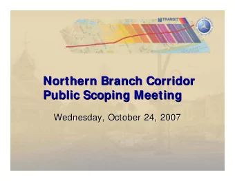 Northern Branch Corridor  Northern Branch Corridor  Public Scoping Meeting  Public Scoping Meeting