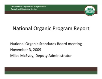 National Organic Program Report National Organic Standards Board meeting November 3, 2009 Miles