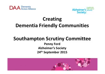 Creating  Dementia Friendly Communities  Southampton Scrutiny Committee  Penny Ford  Alzheimers