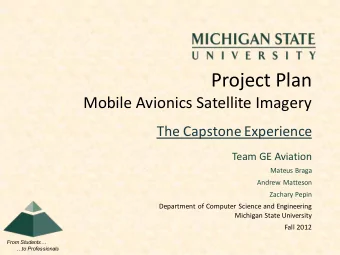 Project Plan  Mobile Avionics Satellite Imagery  The Capstone Experience  Team GE Aviation  Mateus