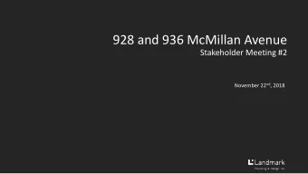 928 and 936 McMillan Avenue  Stakeholder Meeting #2 November 22 nd , 2018  Overview  Who are we?