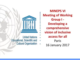 MINEPS VI  Meeting of Working  Group I -  Developing a  comprehensive  vision of inclusive  access