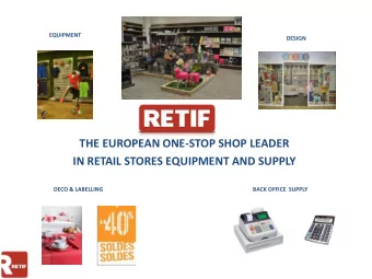 THE EUROPEAN ONE-STOP SHOP LEADER  IN RETAIL STORES EQUIPMENT AND SUPPLY  DECO &amp; LABELLING
