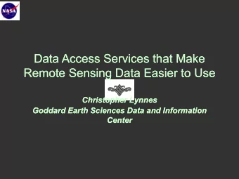 Remote Sensing Data Easier to Use  Remote Sensing Data Easier to Use  Christopher Lynnes