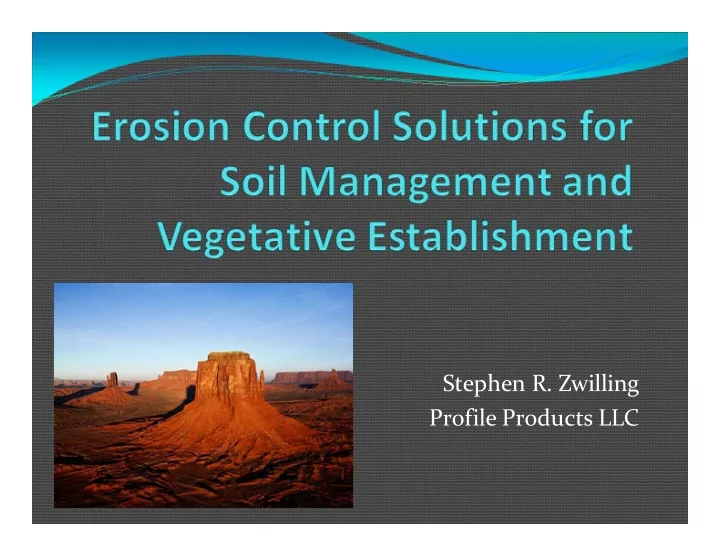stephen r zwilling profile products llc key erosion