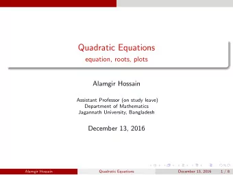 Quadratic Equations  equation, roots, plots  Alamgir Hossain  Assistant Professor (on study leave)