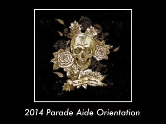 2014 Parade Aide Orientation What does a  parade aide do?  Parade aides follow a series of