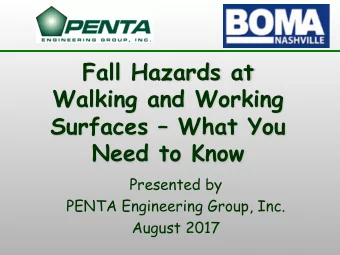 Fall Hazards at  Walking and Working  Surfaces  What You  Need to Know  Presented by  PENTA