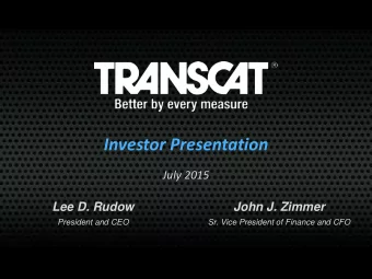 Investor Presentation  July 2015 Lee D. Rudow John J. Zimmer  President and CEO  Sr. Vice President