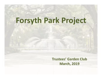 Forsyth Park Project  Trustees Garden Club  March, 2019  Park History  Established in 1841