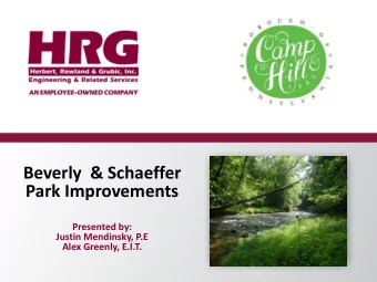 Beverly  &amp; Schaeffer  Park Improvements  Presented by:  Justin Mendinsky, P.E  Alex Greenly,