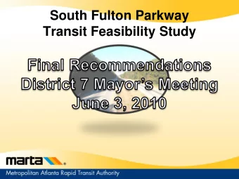 South Fulton Parkway  Transit Feasibility Study  Study Purpose  To conduct a high level assessment