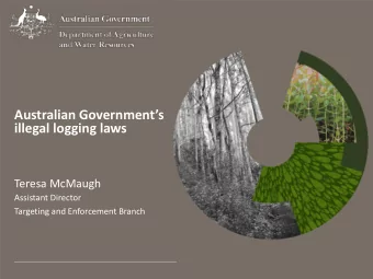 Australian Governments  illegal logging laws  Teresa McMaugh  Assistant Director  Targeting and