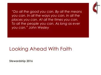 Looking Ahead With Faith  Stewardship 2016  Questions That I Plan To Address Today  What is the