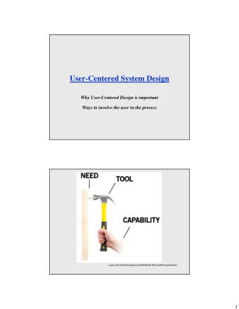 User-Centered System Design  Why User-Centered Design is important  Ways to involve the user in the