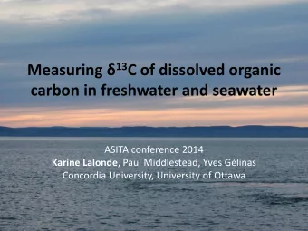 Measuring  13 C of dissolved organic  carbon in freshwater and seawater  ASITA conference 2014