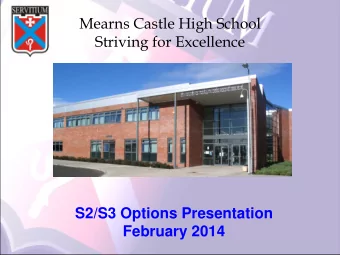 Mearns Castle High School  Striving for Excellence  S2/S3 Options Presentation  February 2014