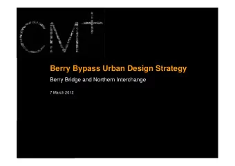 Berry Bypass Urban Design Strategy  Berry Bridge and Northern Interchange  7 March 2012  Contents