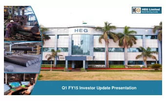 Q1 FY15 Investor Update Presentation  1  HEG Limited - Profile  HEG Limited (henceforth HEG) is a