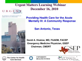 Urgent Matters Learning Webinar  December 16, 2010  Providing Health Care for the Acute  Mentally