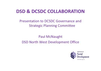 DSD &amp; DCSDC COLLABORATION  Presentation to DCSDC Governance and  Strategic Planning Committee