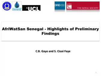 AfriWatSan Senegal - Highlights of Preliminary  Findings  C.B. Gaye and S. Ciss Faye  1  The