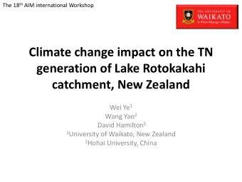 Climate change impact on the TN  generation of Lake Rotokakahi  catchment, New Zealand Wei Ye 1