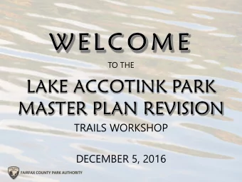 TRAILS WORKSHOP  DECEMBER 5, 2016  FAIRFAX COUNTY PARK AUTHORITY  PRESENTATION  PARK MASTER