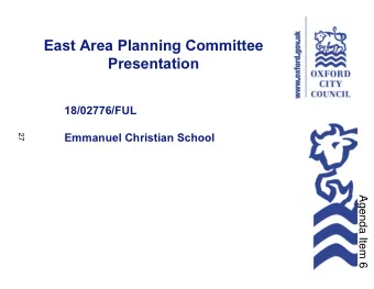 East Area Planning Committee  Presentation  18/02776/FUL  27  Emmanuel Christian School  Agenda