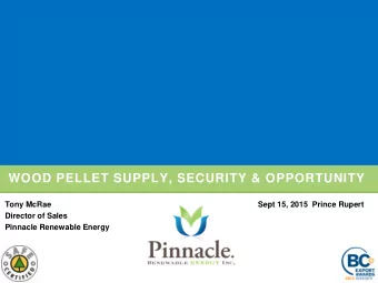 WOOD PELLET SUPPLY, SECURITY &amp; OPPORTUNITY  Tony McRae  Sept 15, 2015  Prince Rupert  Director
