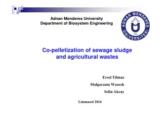 Co-pelletization of sewage sludge  and agricultural wastes  Ersel Yilmaz Ma  gorzata Wzorek