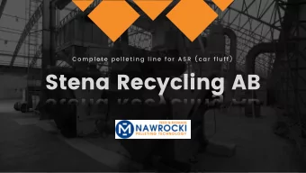 Stena Recycling AB  I n t r o d u c t i o n Project Details  P L A N T  C A P A C I T Y  C O N S T