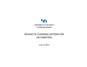 REVIEW OF PLANNING OPTIONS FOR UB CAMPUSES June 16 2011  AGENDA 06  16  11  Introductions