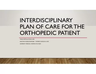 INTERDISCIPLINARY  PLAN OF CARE FOR THE  ORTHOPEDIC PATIENT  TANIA PORTILLO RN-BC, BSN  ASSISTANT