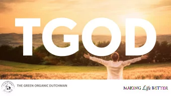 TGOD  THE GREEN ORGANIC DUTCHMAN L ife  MAKING          BETTER  Disclaimer  Forward-Looking