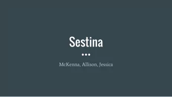 Sestina  McKenna, Allison, Jessica  Inquiry Questions:  1.  How might the use of sestina and