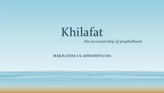 Khilafat  the successorship of prophethood  MAJLIS ATFAL-UL-AHMADIYYA USA  What does Khalifa mean?