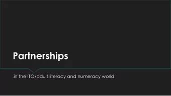 Partnerships - in the ITO/adult literacy and numeracy world  A personal perspective  I am a