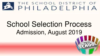School Selection Process  Admission, August 2019  What is the School Selection Process?  The School