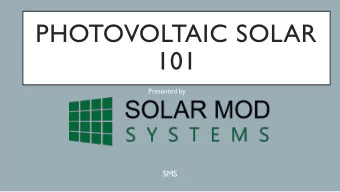 PHOTOVOLTAIC SOLAR  101  Presented by  SMS  Lets start with the basics  These are the symbols