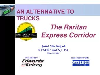 The Raritan  Express Corridor  Joint Meeting of  NYMTC and NJTPA  March 8, 2006  Presented by:  In